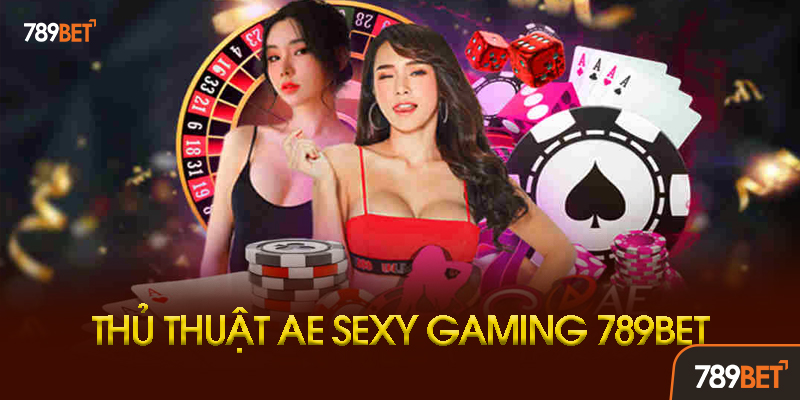 Bí Kíp Chơi AE Sexy Gaming Thắng Lớn