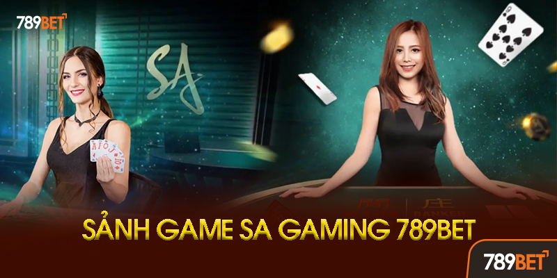 Ưu Điểm Vượt Trội Của SA Gaming Tại 789bet